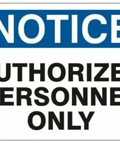 Dynamic Notice - Authorized Personnel Only - Various Sizes And Materials Safety Supplies
